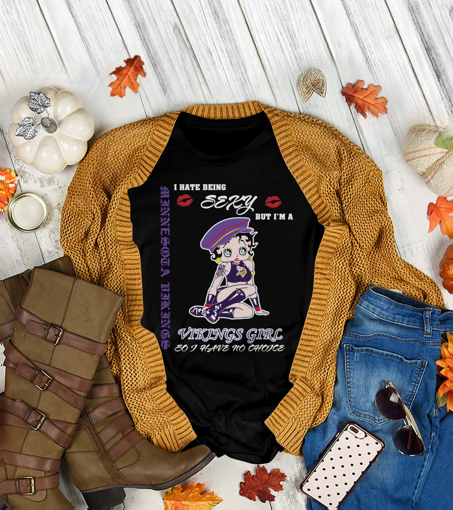 I Hate Being Sexy But I'm A Vikings Girl So I Have No Choice Minnesota Vikings Iconic Style T-Shirt