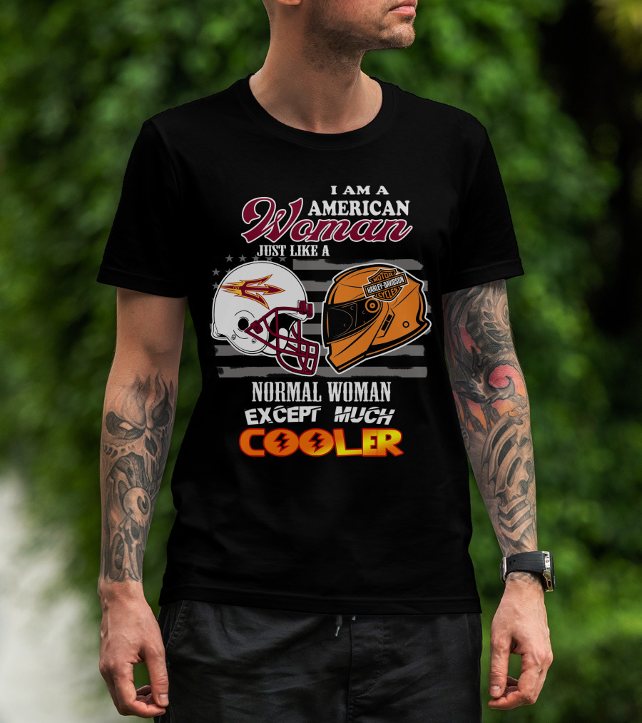 I Am A Harley Davidson American Woman Just Like Asu Helmet Normal Woman Except Much Cooler T-Shirt