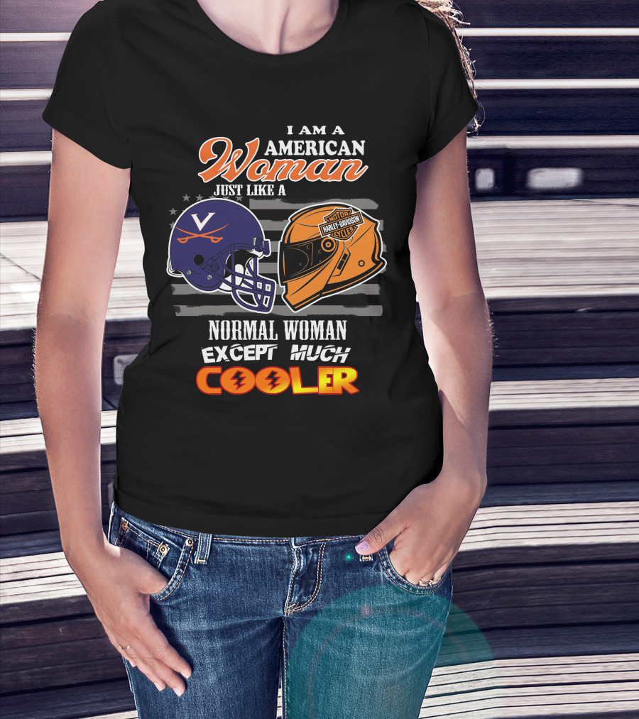 I Am An American Woman Just Like A Harley Davidson Motorcycles Normal Woman Except Much Cooler Cavaliers V Helmet T-Shirt