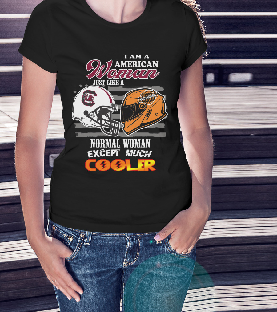 I Am An American Woman Just Like A Normal Woman Except Much Cooler South Carolina Gamecocks Harley Davidson Motor Cycles T-Shirt