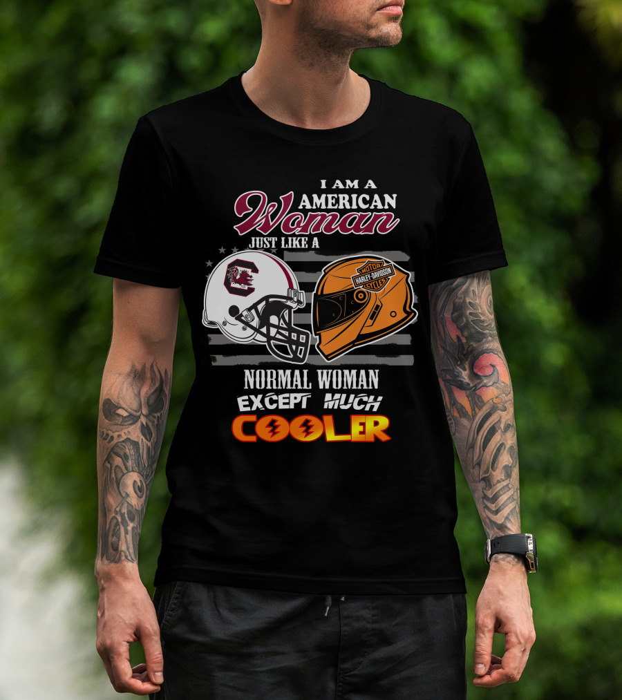 I Am An American Woman Just Like A Normal Woman Except Much Cooler South Carolina Gamecocks Harley Davidson Motor Cycles T-Shirt