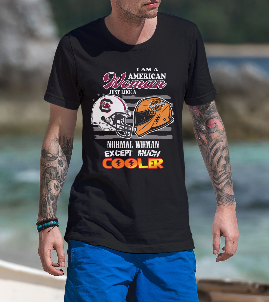 I Am An American Woman Just Like A Normal Woman Except Much Cooler South Carolina Gamecocks Harley Davidson Motor Cycles T-Shirt