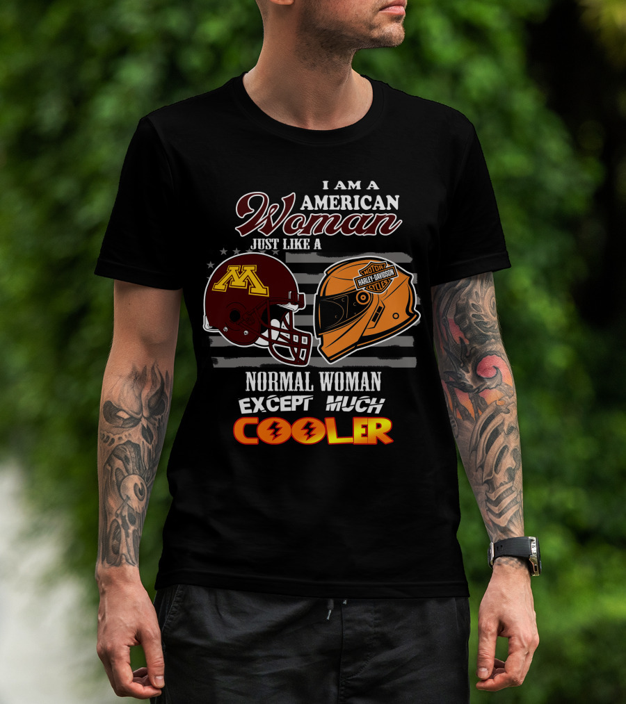 American Woman Just Like A Normal Woman Except Much Cooler Golden Gophers Harley Davidson T-Shirt