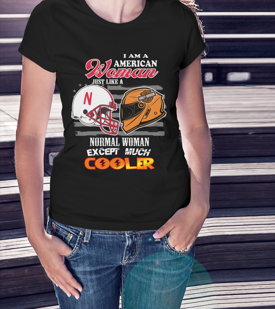 I Am A American Woman Just Like A Normal Woman Except Much Cooler Harley Davidson Motorcycles Nebraska Huskers Football Helmet T-Shirt
