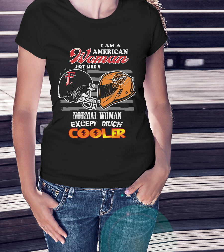 American Woman Just Like A Texas Tech Harley Davidson Normal Woman Except Much Cooler T-Shirt