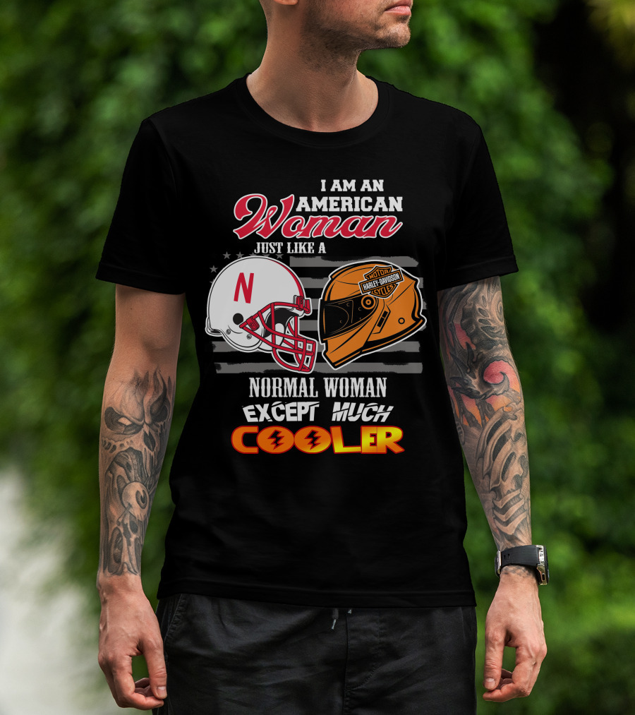 I Am An American Woman Just Like A Normal Woman Except Much Cooler Huskers Harley Davidson Motorcycle Nebraska Helmet T-Shirt