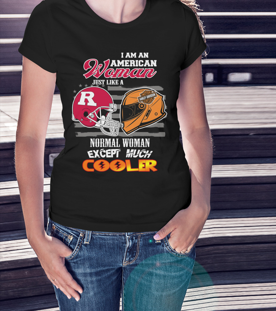 I Am An American Woman Just Like A Normal Woman Except Much Cooler Rutgers Harley Davidson Football Helmet Motocycle Cycle T-Shirt