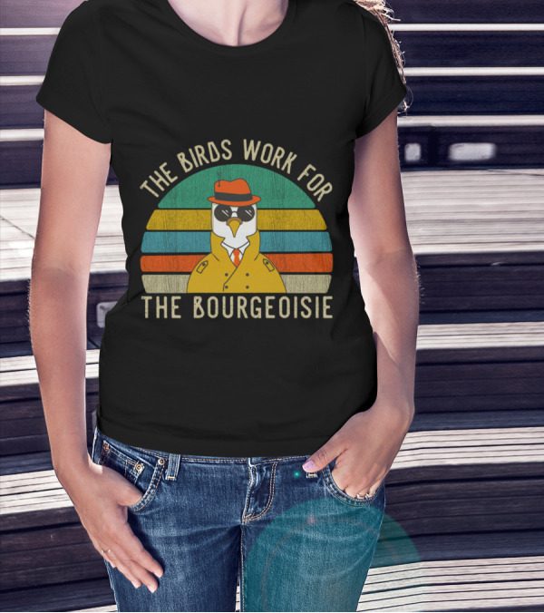 The Birds Work For The Bourgeoisie Vintage Funny Quote Viral Retro Bird In Trench Coat And Hat T-Shirt