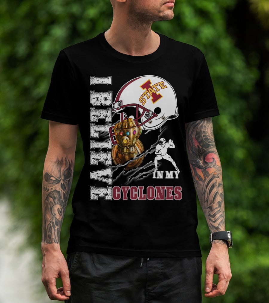 I Believe In My Iowa State Cyclones Football Helmet Infinity Gauntlet T-Shirt