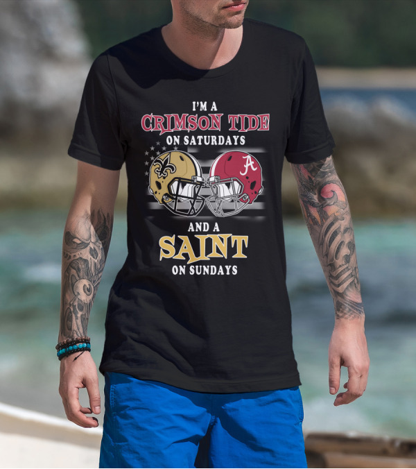 I'm A Crimson Tide On Saturdays And A Saint On Sundays T-Shirt