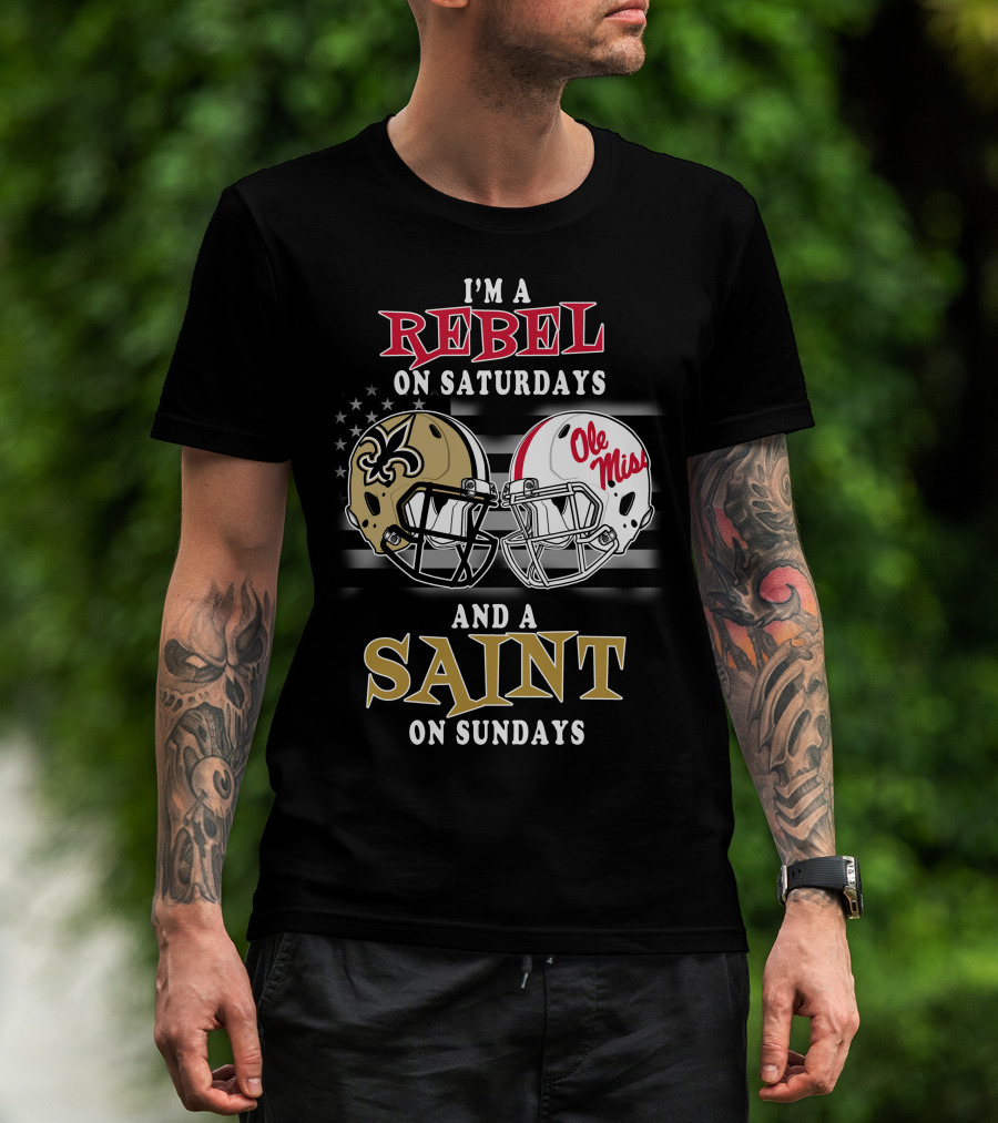 I'm A Rebel On Saturdays And A Saint On Sundays Ole Miss Football New Orleans Saints Helmet T-Shirt