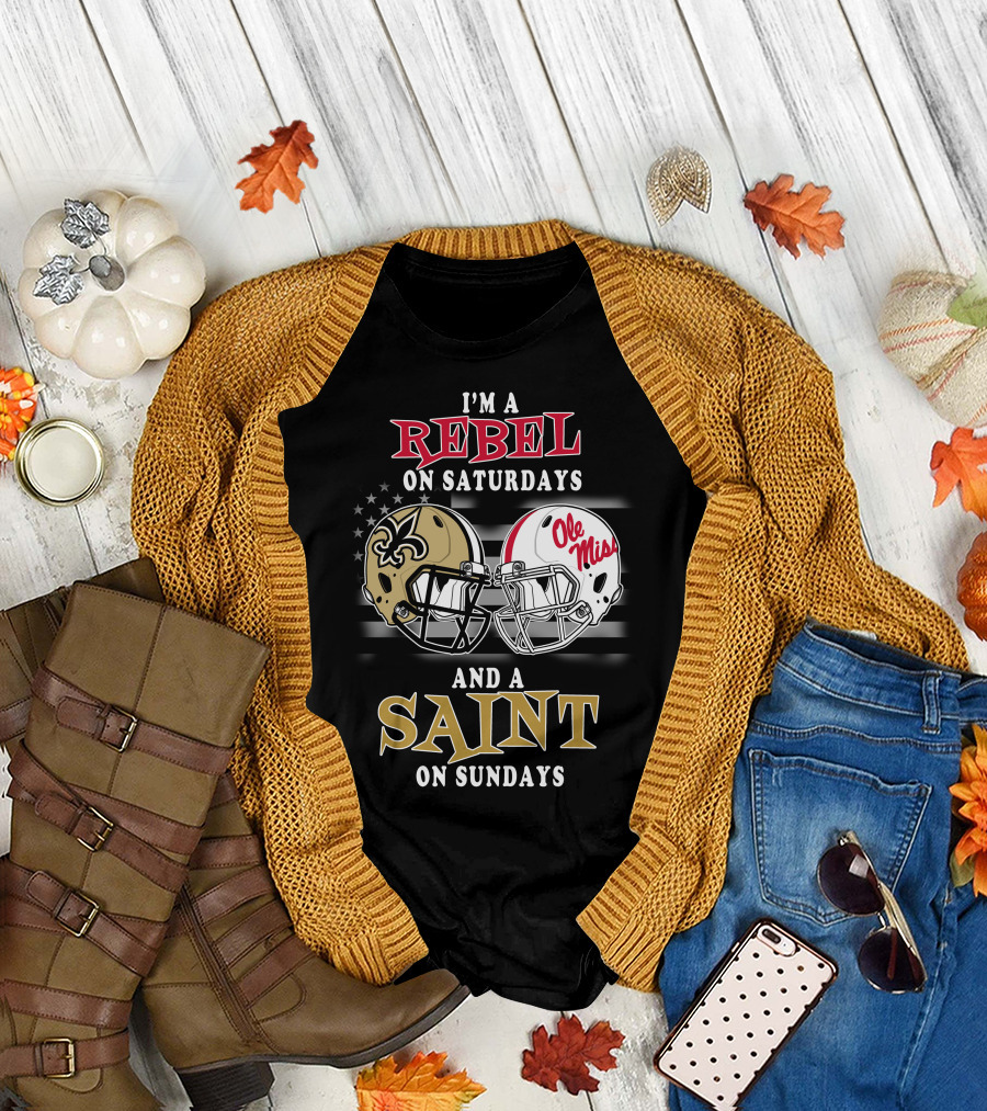 I'm A Rebel On Saturdays And A Saint On Sundays Ole Miss Football New Orleans Saints Helmet T-Shirt