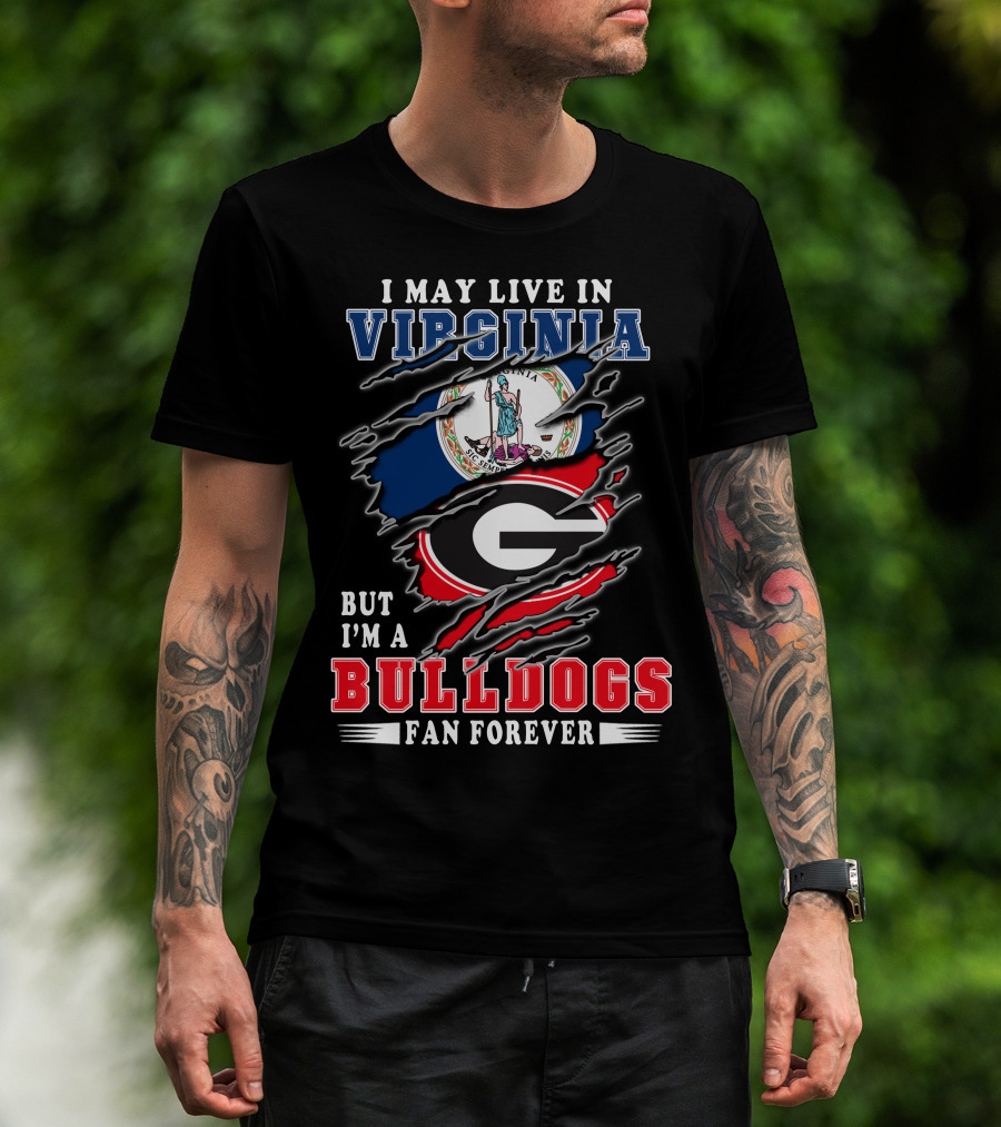 I May Live In Virginia But I'm A Bulldogs Fan Forever T-Shirt