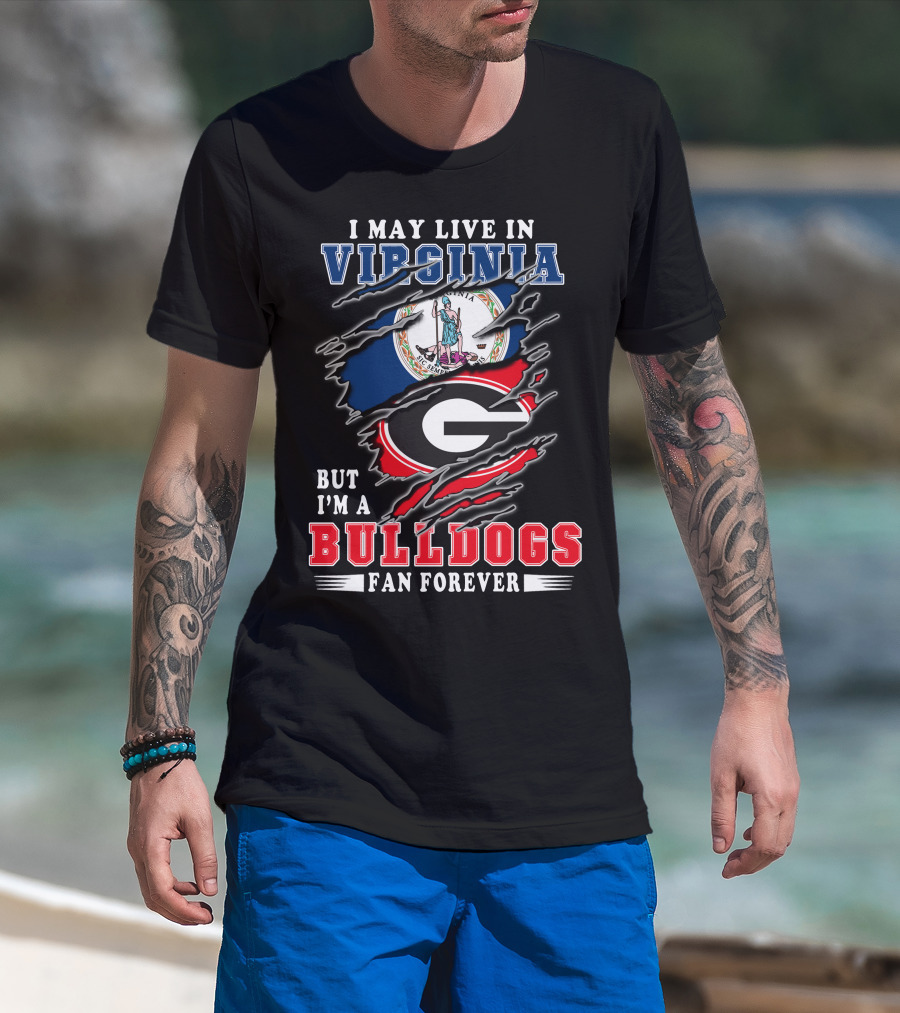 I May Live In Virginia But I'm A Bulldogs Fan Forever T-Shirt
