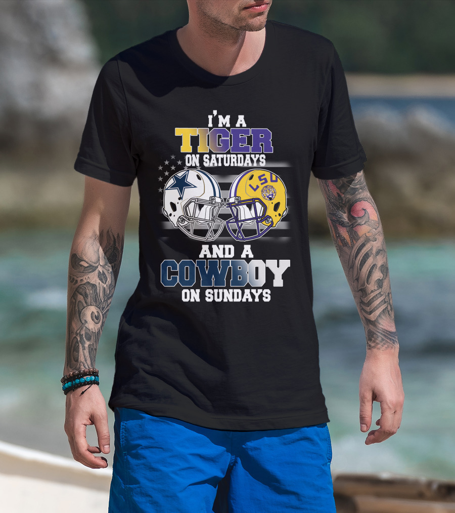 I'm A Tiger On Saturdays And A Cowboy On Sundays LSU T-Shirt