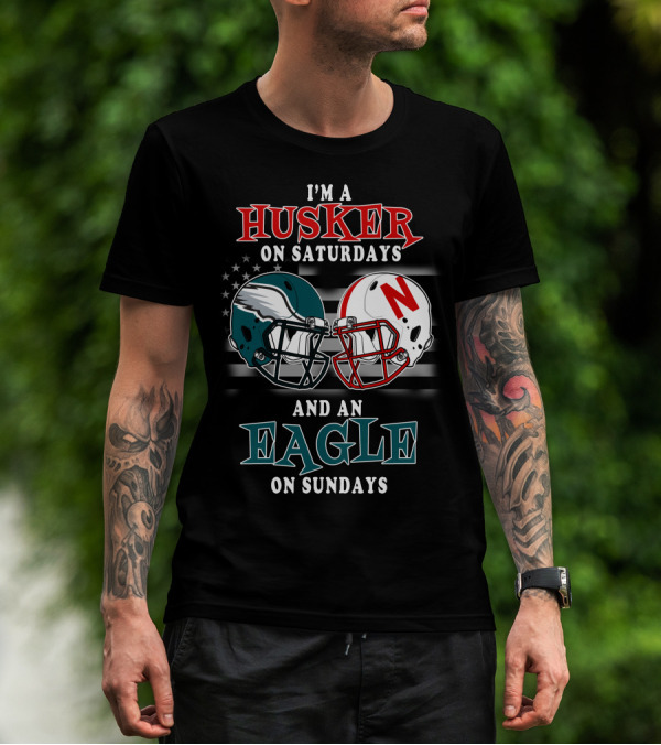 I'm A Husker On Saturdays And An Eagle On Sundays T-Shirt