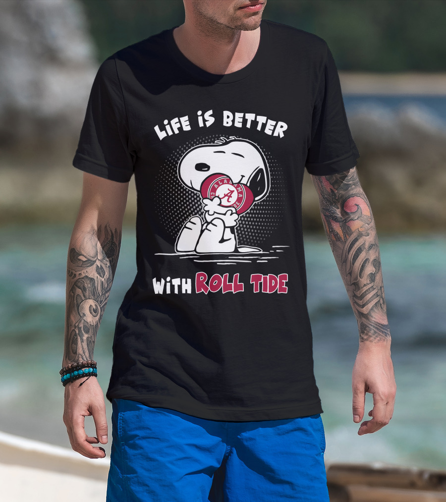 Life Is Better With Alabama Roll Tide T-Shirt