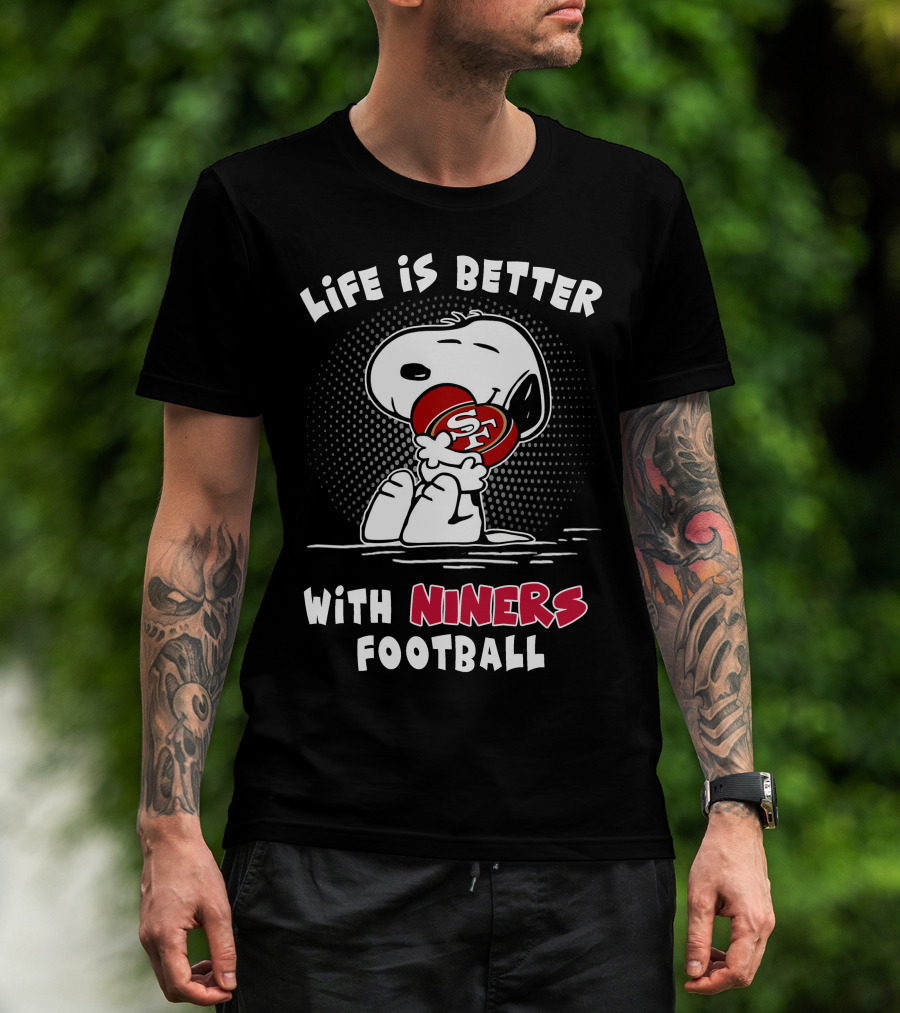 Life Is Better With Niners Football Sf Snoopy Hugging 49ers Helmet T-Shirt