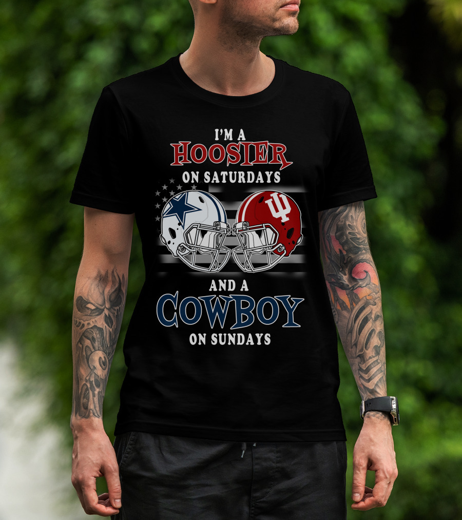 I'm A Hoosier On Saturdays And A Cowboy On Sundays Indiana And Dallas Football Helmets T-Shirt