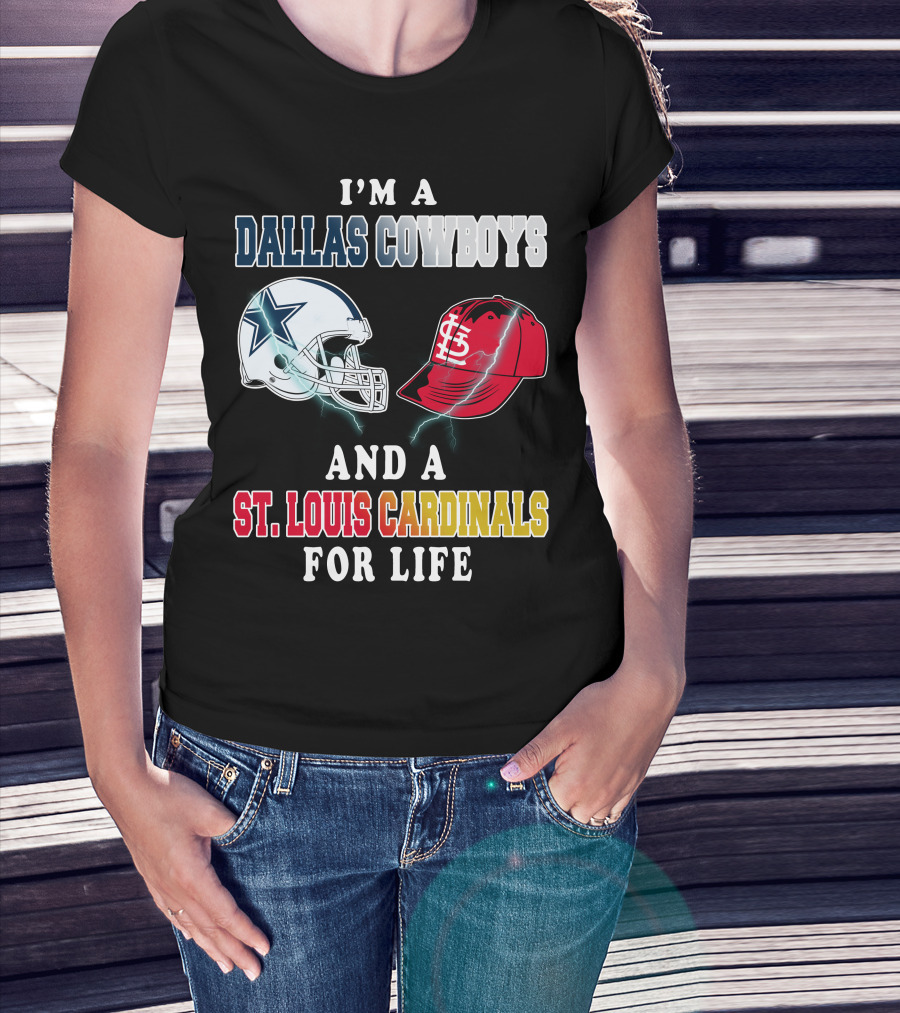 I'm A Dallas Cowboys And A St. Louis Cardinals For Life T-Shirt