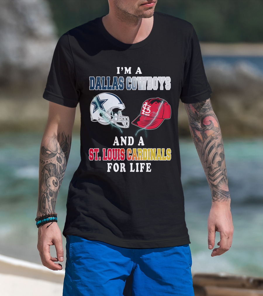 I'm A Dallas Cowboys And A St. Louis Cardinals For Life T-Shirt
