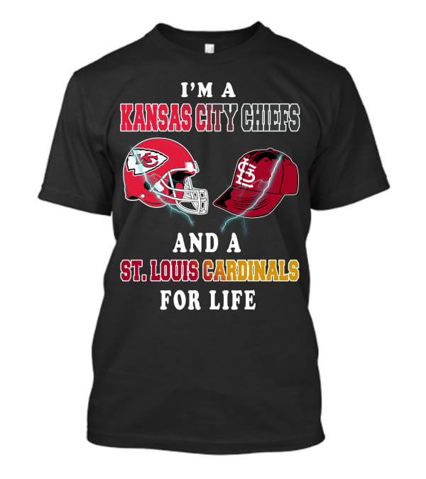 I'm A Kansas City Chiefs And A St. Louis Cardinals For Life T-Shirt