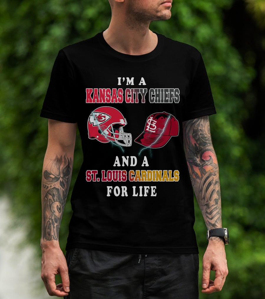 I'm A Kansas City Chiefs And A St. Louis Cardinals For Life T-Shirt