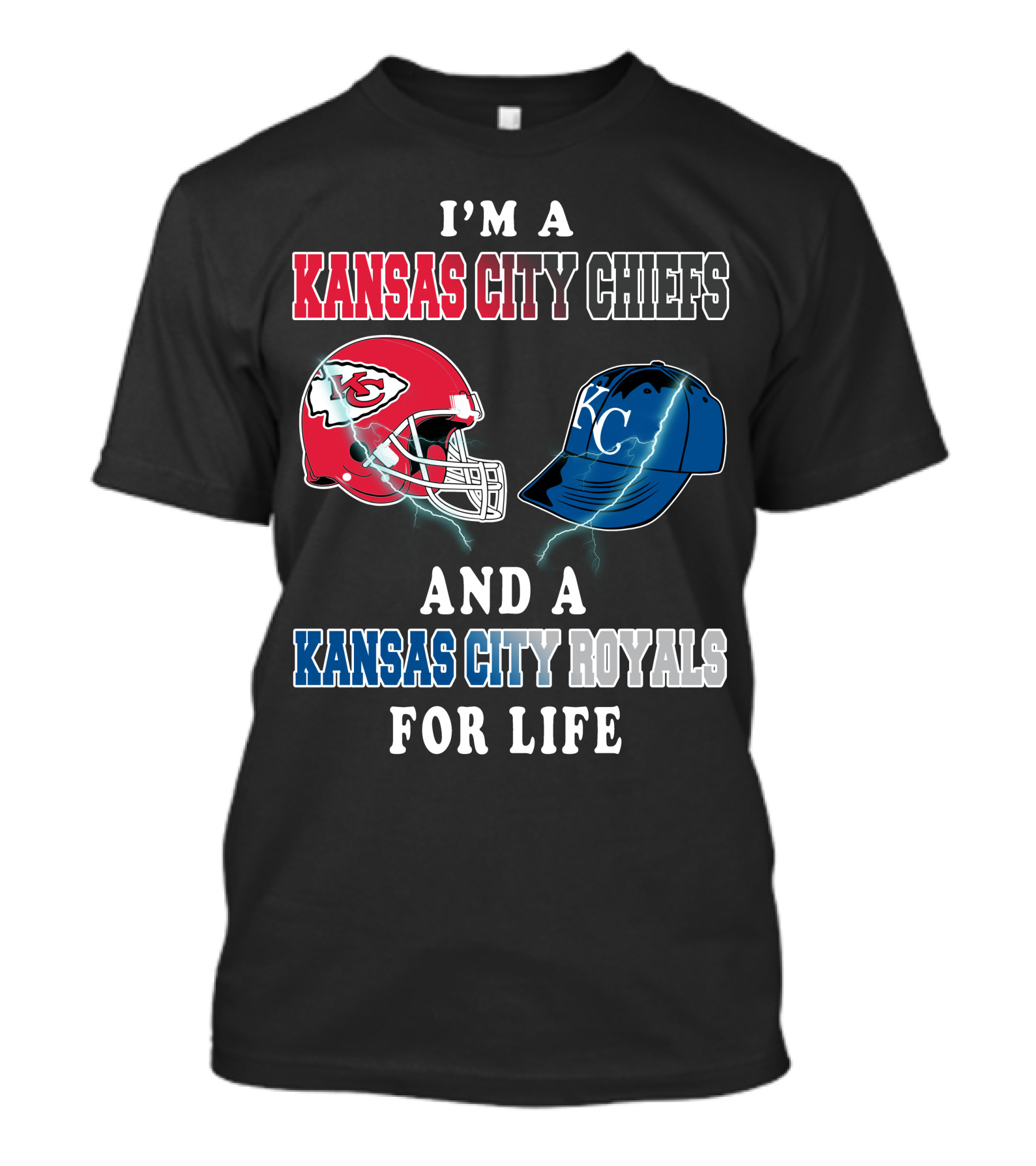 I'm A Kansas City Chiefs And A Kansas City Royals For Life T-Shirt