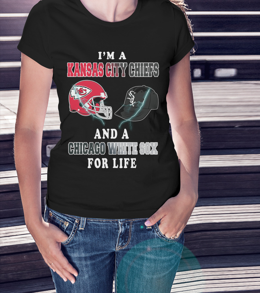 I'm A Kansas City Chiefs And A Chicago White Sox For Life T-Shirt