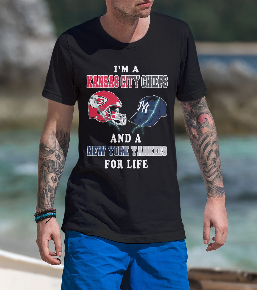 I'm A Kansas City Chiefs And A New York Yankees For Life T-Shirt