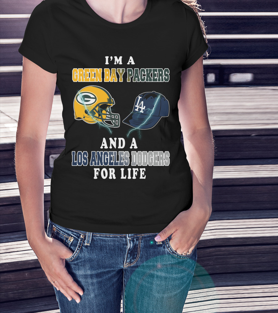 I'm A Green Bay Packers And A Los Angeles Dodgers For Life T-Shirt