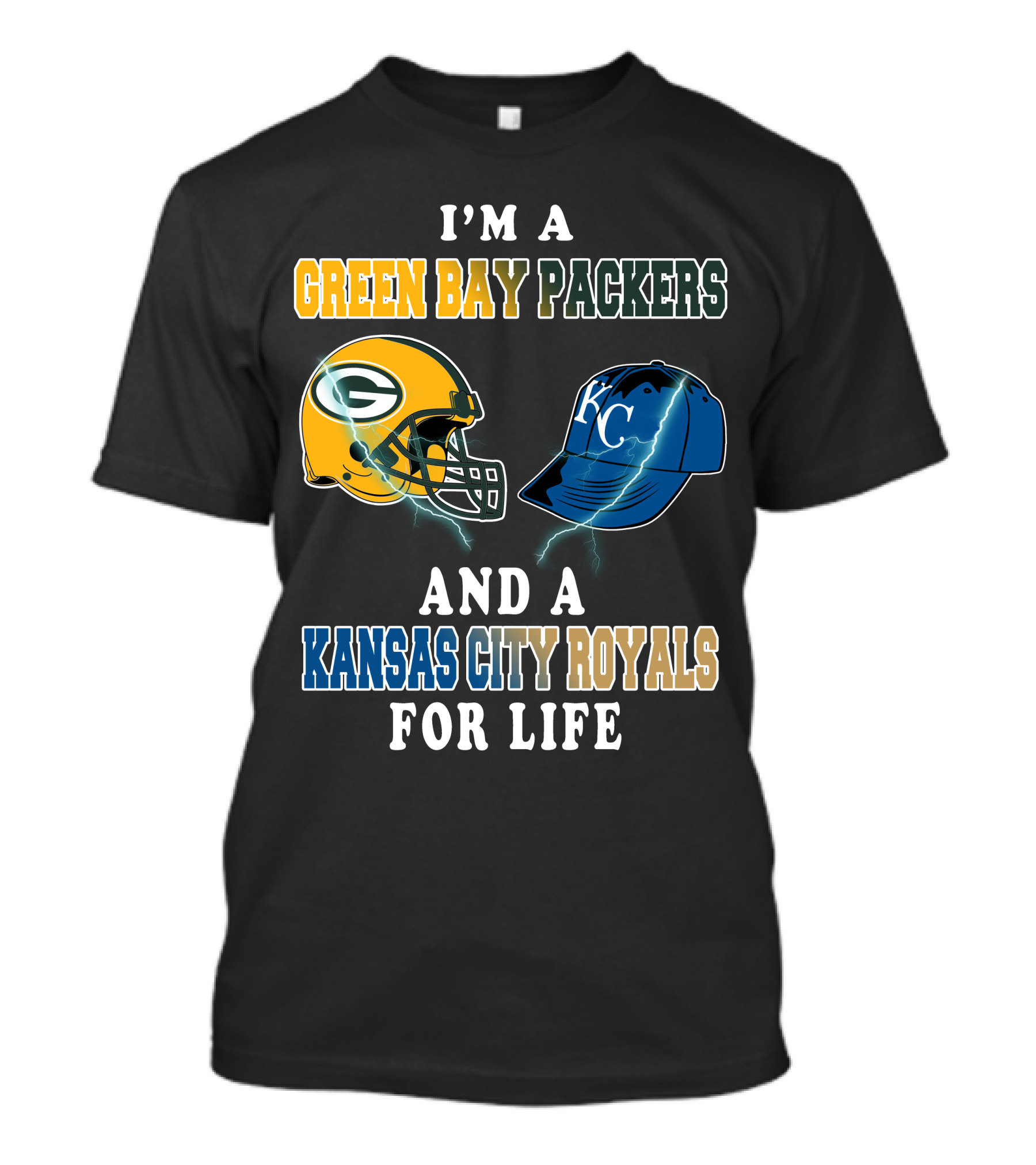 I'm A Green Bay Packers And A Kansas City Royals For Life T-Shirt