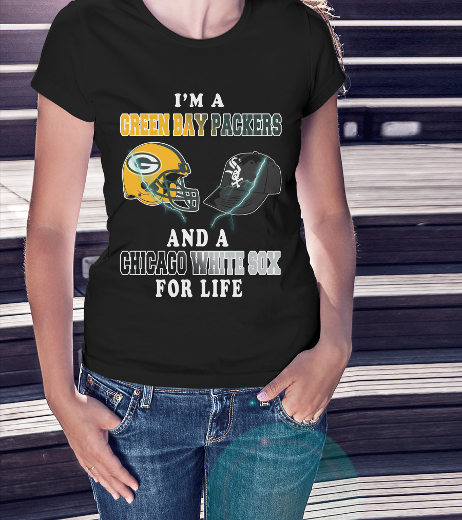 I'm A Green Bay Packers And A Chicago White Sox For Life T-Shirt