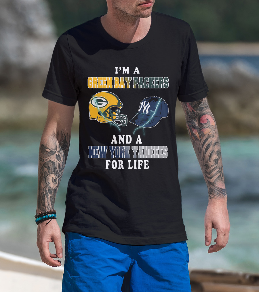 I'm A Green Bay Packers And A New York Yankees For Life T-Shirt