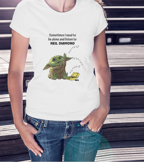 Sometimes I Need To Be Alone And Listen To Neil Diamond Baby Yoda Record Player T-Shirt