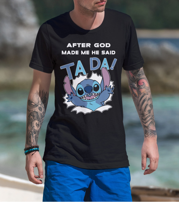 After God Made Me He Said Ta Da Stitch T-Shirt