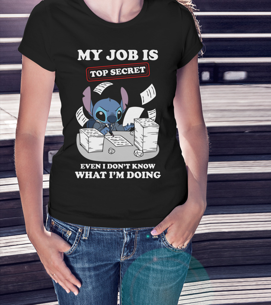 My Job Is Top Secret Even I Don't Know What I'm Doing Stitch T-Shirt
