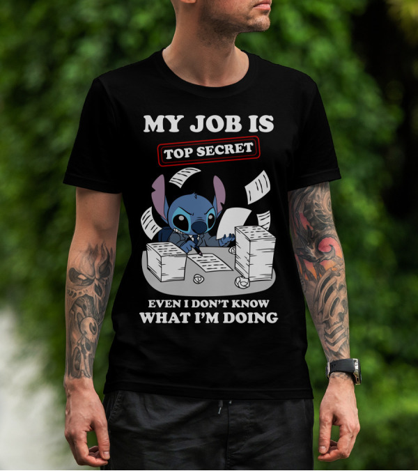 My Job Is Top Secret Even I Don't Know What I'm Doing Stitch T-Shirt