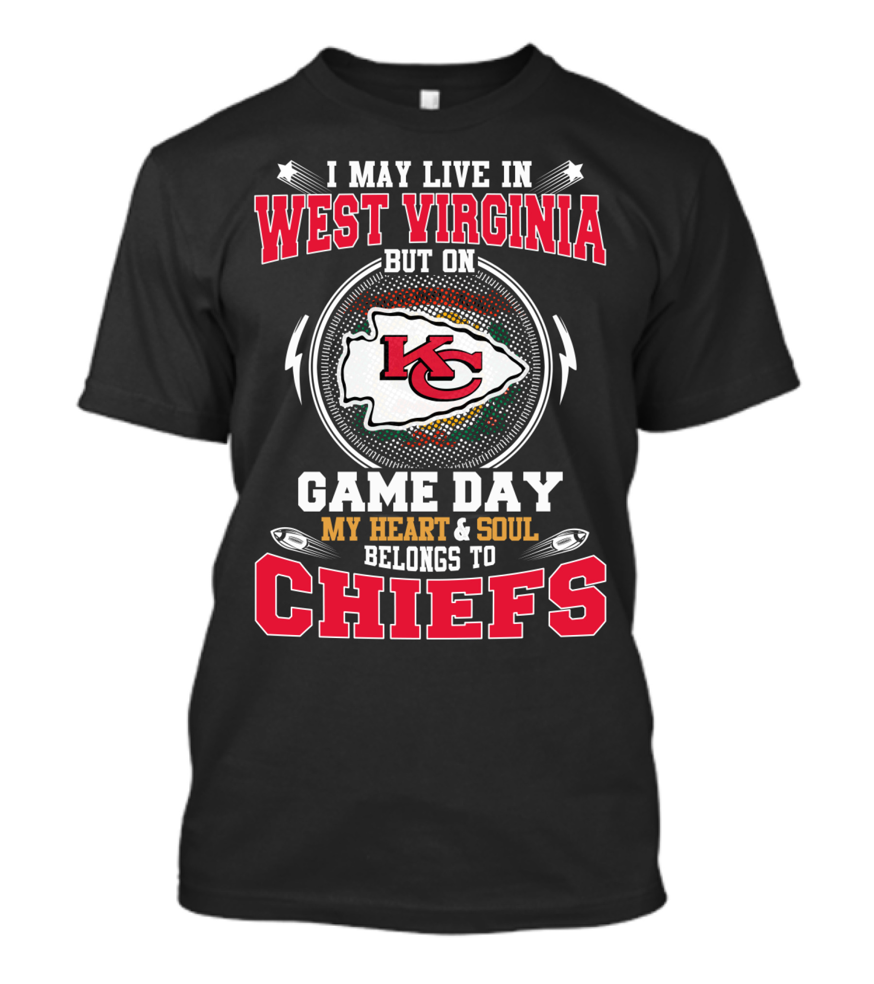 I May Live In West Virginia But On Game Day My Heart & Soul Belongs To Chiefs T-Shirt