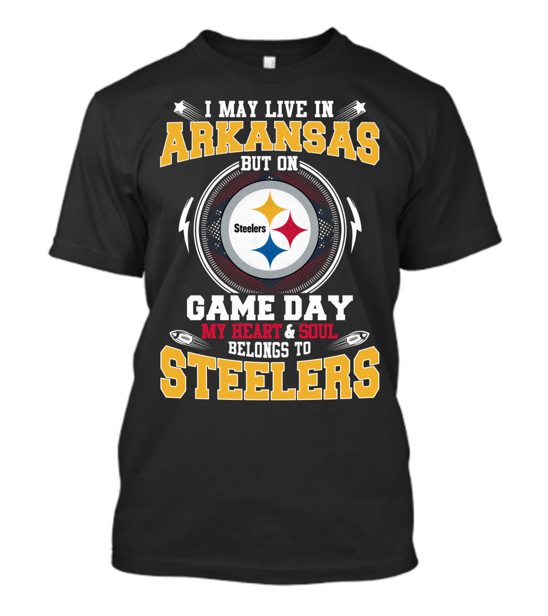 I May Live In Arkansas But On Game Day My Heart & Soul Belongs To Steelers T-Shirt