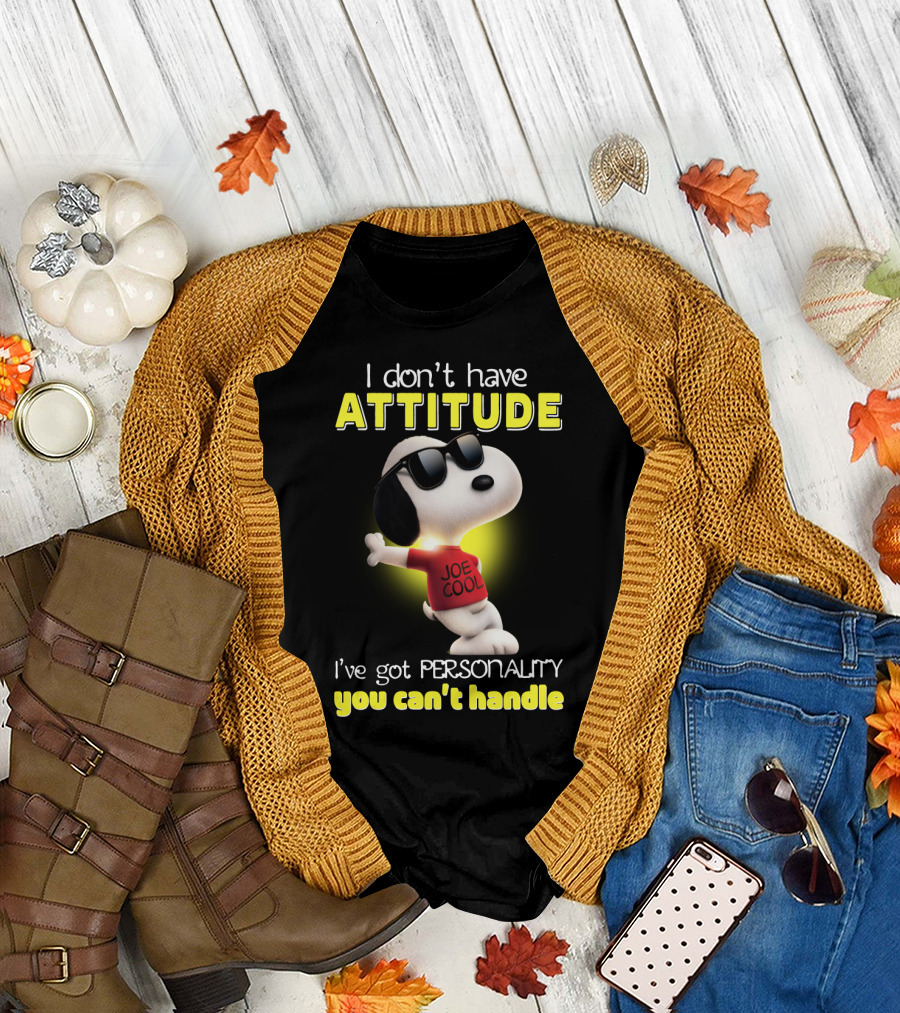 Snoopy Joe Cool I Don't Have Attitude I've Got Personality You Can't Handle T-Shirt