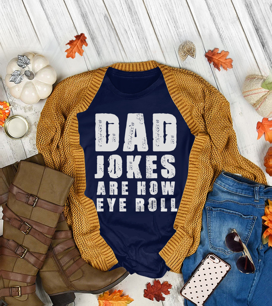 Dad Jokes Are How Eye Roll Retro Humor T-Shirt