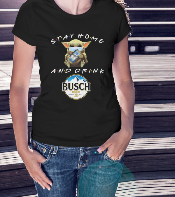 Stay Home And Drink Busch Beer T-Shirt