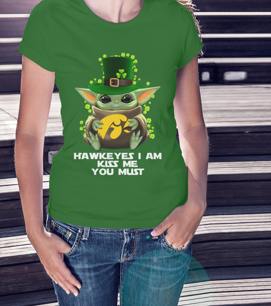 Hawkeyes I Am Kiss Me You Must Baby Yoda St. Patrick's Day T-Shirt