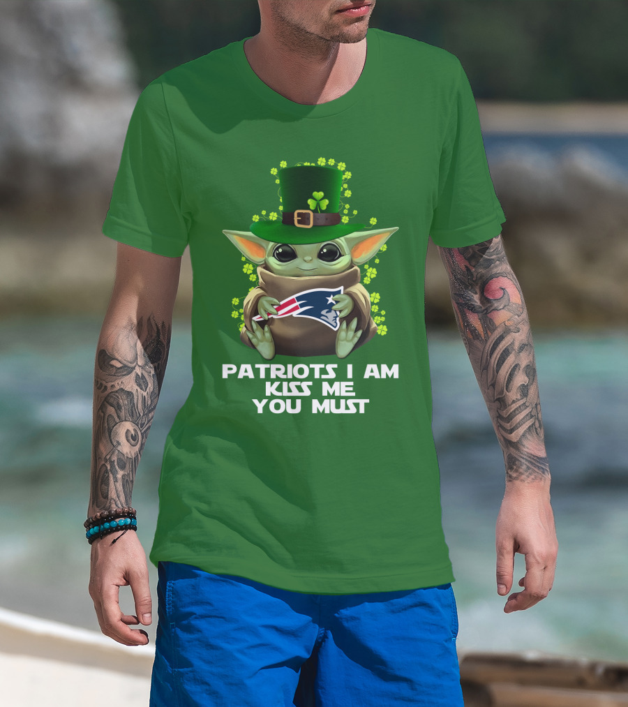 Patriots I Am Kiss Me You Must Baby Yoda St. Patrick's Day Nfl Nep T-Shirt