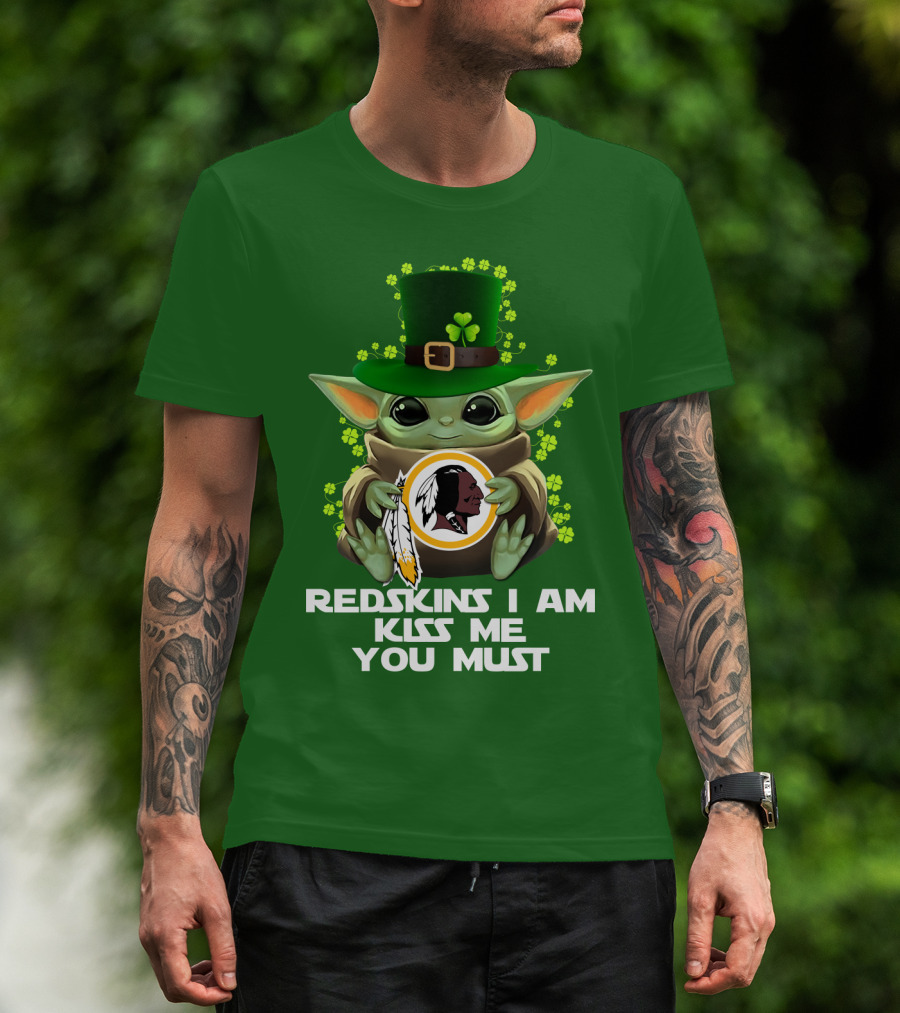 Redskins I Am Kiss Me You Must Baby Yoda St. Patrick's Day T-Shirt