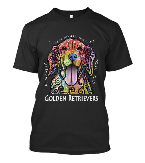 Be Aware Of Golden Retrievers They Will Steal Your Heart Golden Retrievers T-Shirt