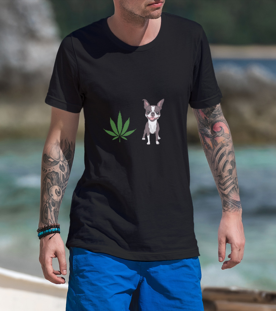 Boston Terrier And Cannabis Make Me Happy Humans Make My Head Hurt T-Shirt