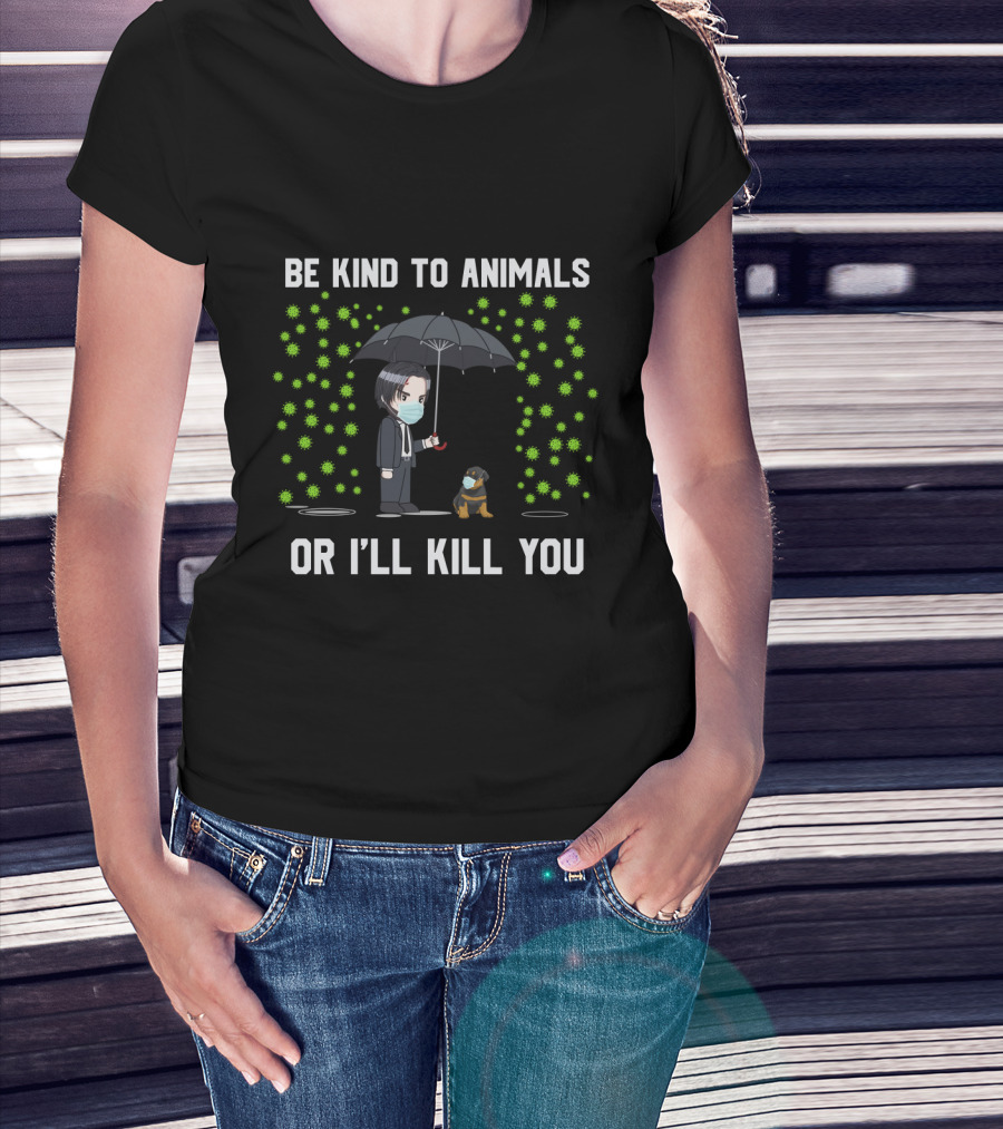 Be Kind To Animals Or I'll Kill You 88 Rottweiler T-Shirt