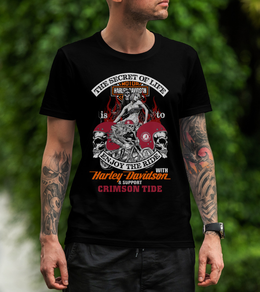 The Secret Of Life Is To Enjoy The Ride With Harley Davidson & Support Crimson Tide T-Shirt